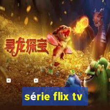 série flix tv